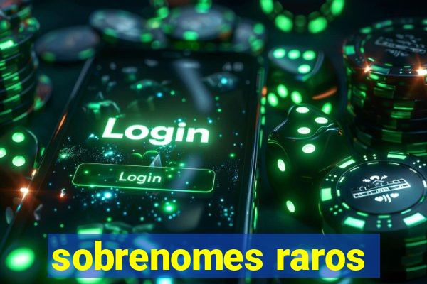 sobrenomes raros